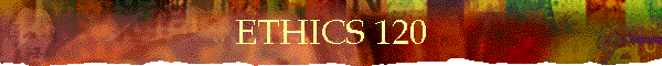 ETHICS 120