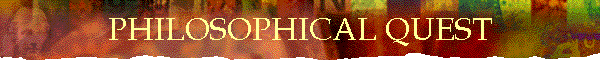 PHILOSOPHICAL QUEST